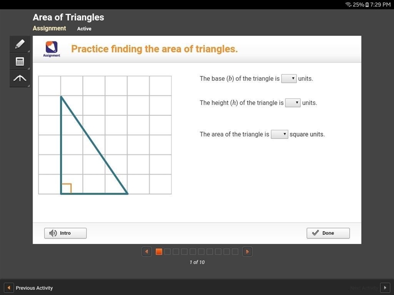 The base (b) of the triangle is units. The height (h) of the triangle is units. The-example-1