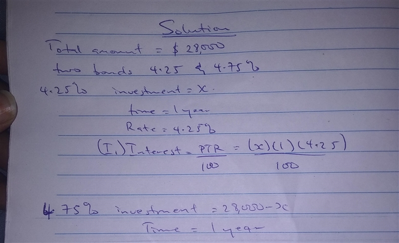 A total of $28,000 is invested in two municipal bonds that pay 4.25% and 4.75% simple-example-2