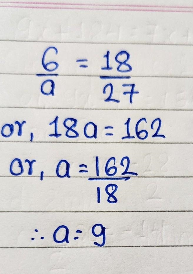 What is the solution of the proportion? 6/a = 18/27-example-1