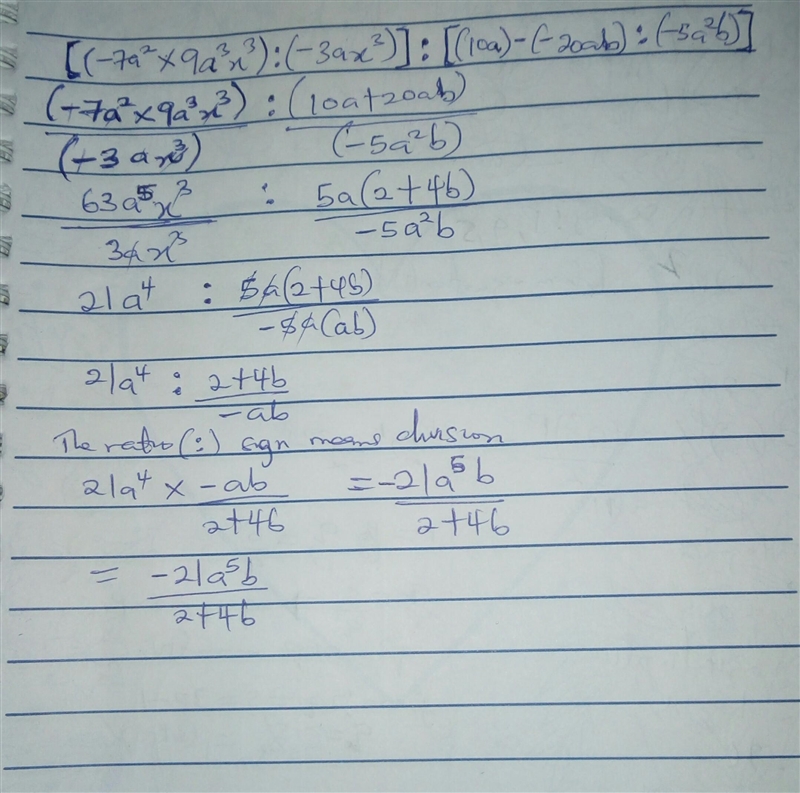 Pls help me (-7a2 9a3x3 :(-3ax3)] : ( 10a) -(-20a b) : (-5a²b)-example-1