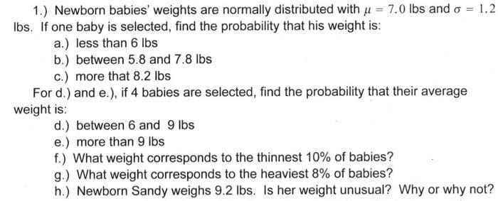 Newborn babies weight are normally distributed with u=7.0 Ibs and o=1.2 Lbs. if one-example-5