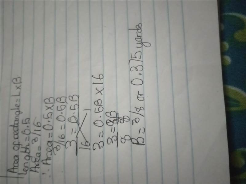 If the area of a rectangle is 3/16 square yards and its length is 0.5 yard, what is-example-1