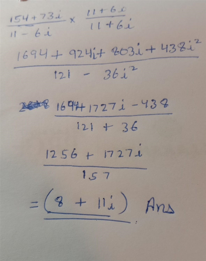 (154+73i)÷(11-6i) divide and simplify what should i do to solve this problem?​-example-1