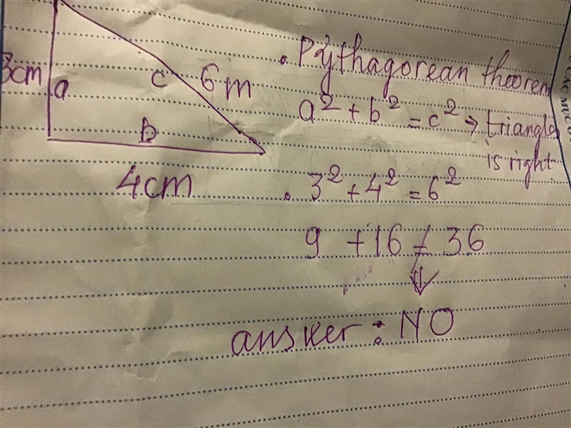 A triangle has legs of length 3cm and 4cm. The triangle’s hypotenuse is 6cm long. Is-example-1