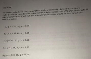 An opinion poll asked a random sample of adults whether they believe flu shots are-example-1