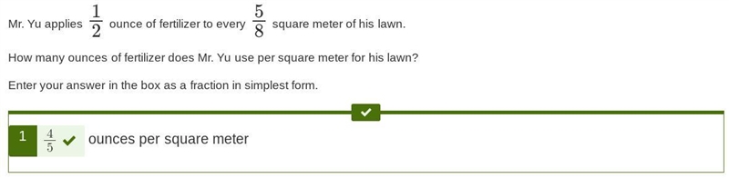 Mr. Yu applies 12 ounce of fertilizer to every 58 square meter of his lawn. How many-example-1