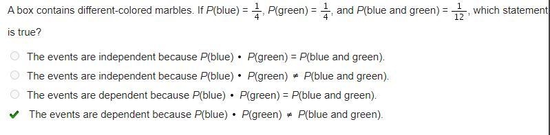 A box contains different-colored marbles. If P(blue) = , P(green) = , and P(blue and-example-1