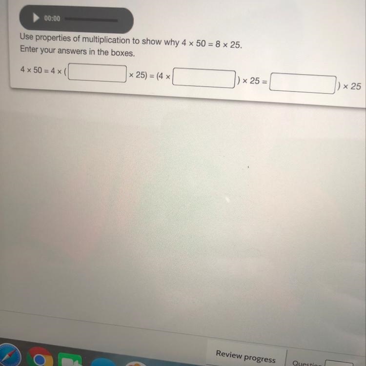 Use properties of multiplication to show why 4 x 50 = 8 x 25. Enter your answers in-example-1