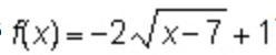 Which statement best describes f (x) = negative 2 StartRoot x minus 7 EndRoot + 1?-example-1