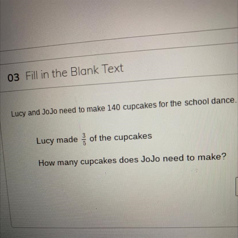 Lucy and JoJo need to make 140 cupcakes for the school dance, . Lucy made 3/5of the-example-1