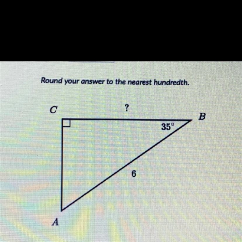 Round your answer to the nearest hundredth. B 35° 6 A Someone help pls!-example-1