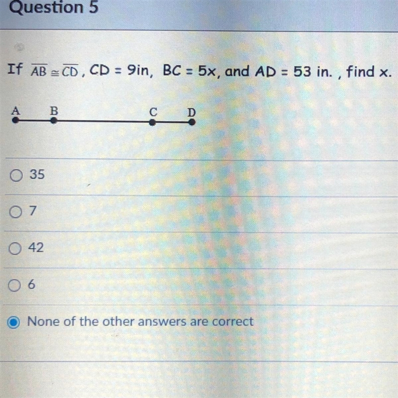 If AB =CD, CD = 9in, BC = 5x, and AD = 53 in. , find x. 35 7 42 6 None of the other-example-1