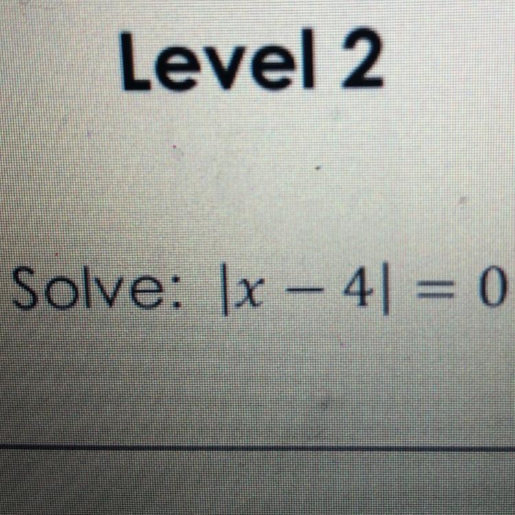 Solve: |x - 4| = 0 Help if can-example-1