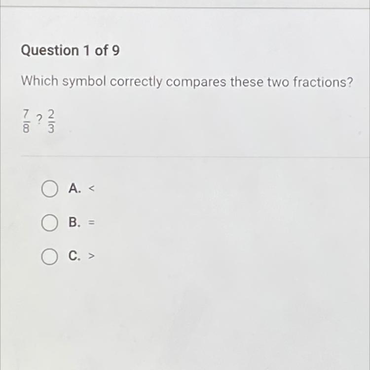 Which symbol correctly compares these two fractions? 7/8 and 2/3-example-1