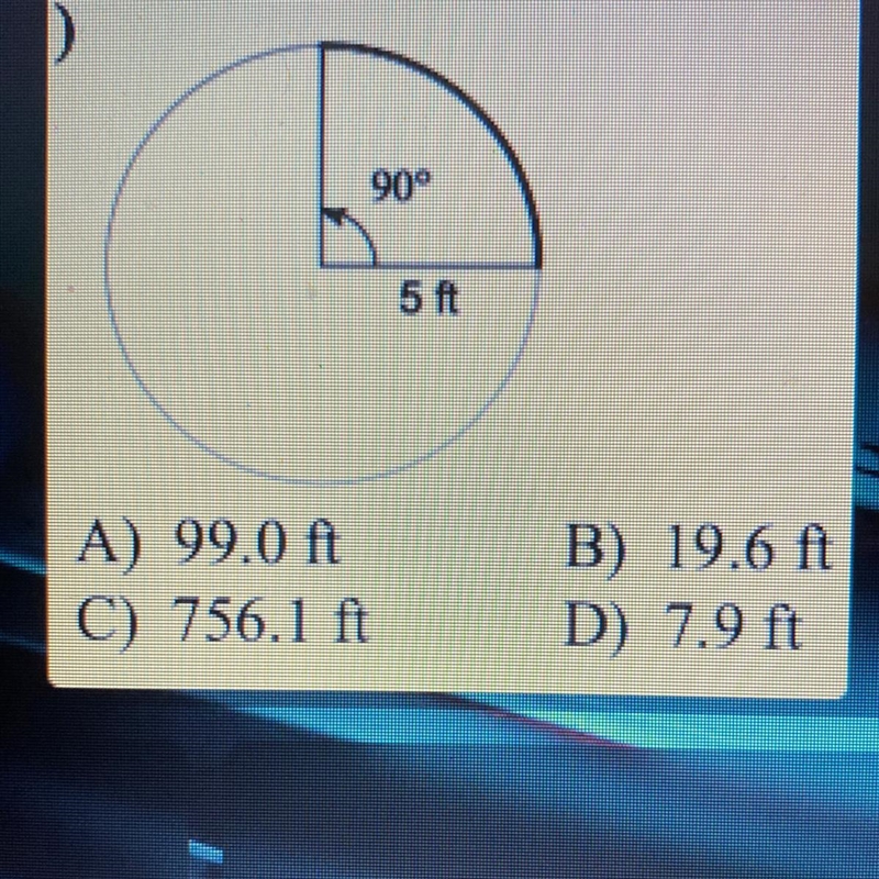 Find the arc length of the bolded arc in the picture A) 99.0 ft C) 756.1 ft B) 19.6 ft-example-1