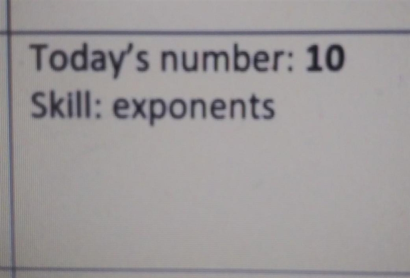 Today's number :10. Skill:exponents. What do i do here ?​-example-1