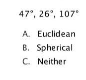 given the following three angel measure of a triangle, does the triangle exist Euclidean-example-1