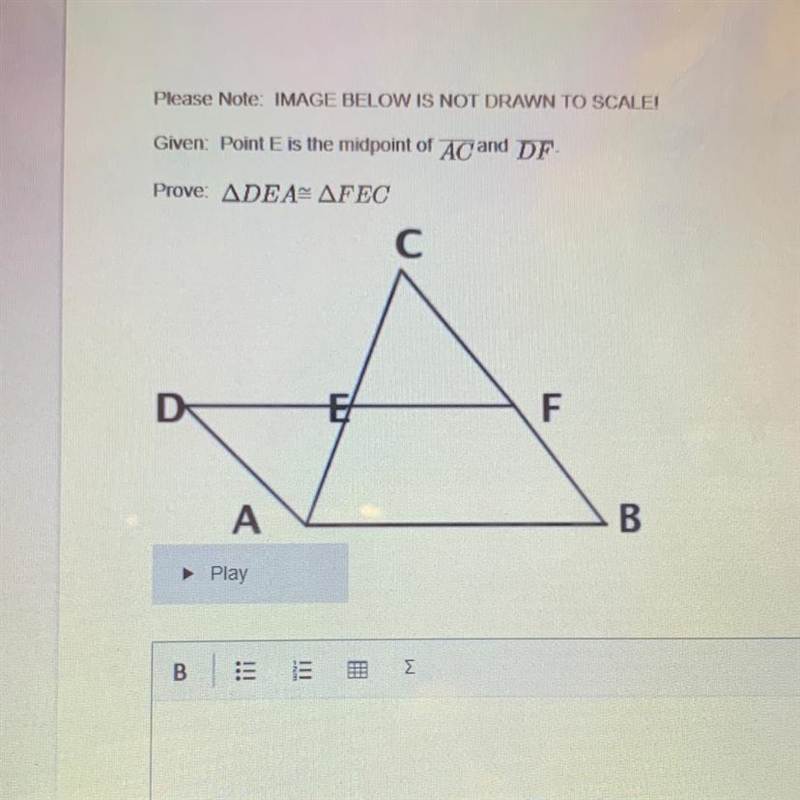 Please Note: IMAGE BELOW IS NOT DRAWN TO SCALE! Given: Point E is the midpoint of-example-1