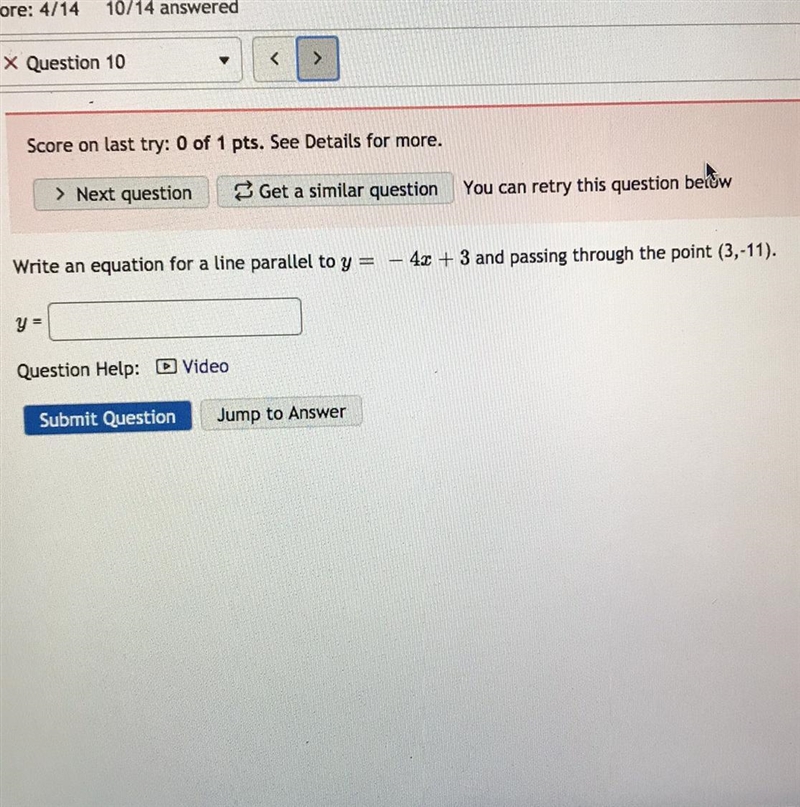 Write an equation for a line parallel to y =4x + 3 and passing through the point (3,-11). HELP-example-1