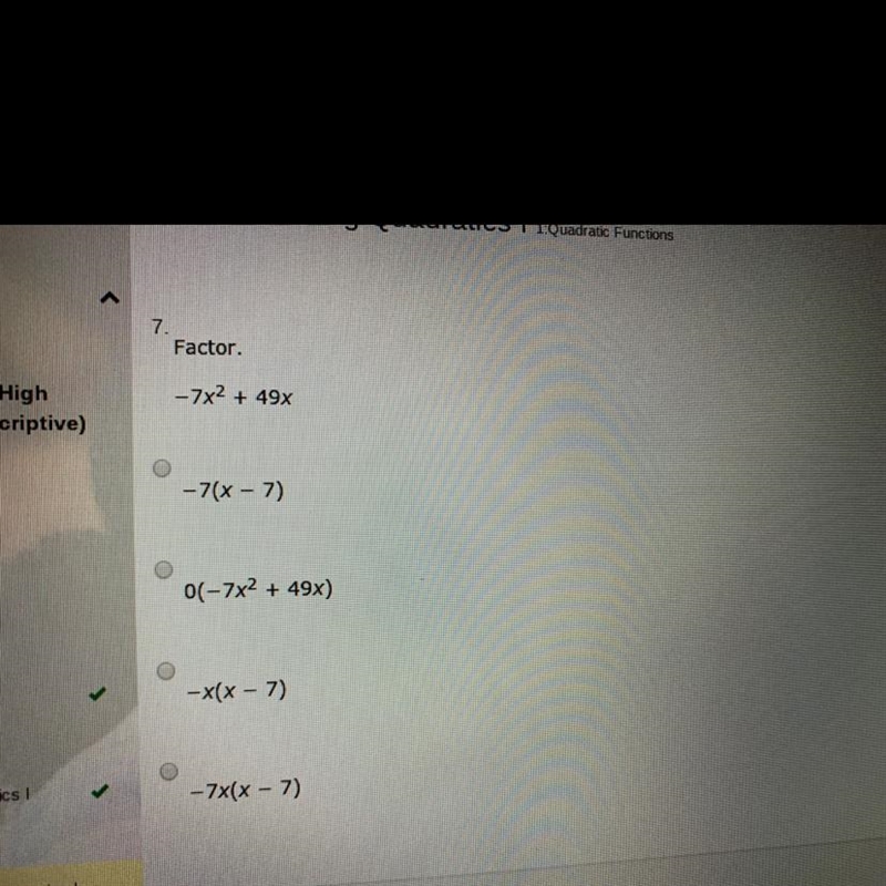 Factor. -7x2 + 49x -7(x - 7) 01 - 7x2 + 49x) -x(x – 7) -7x(x – 7)-example-1