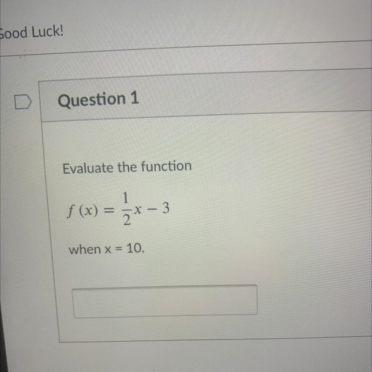 Evaluate the function 1 f (x)= 1/2x- 3 when x=10-example-1