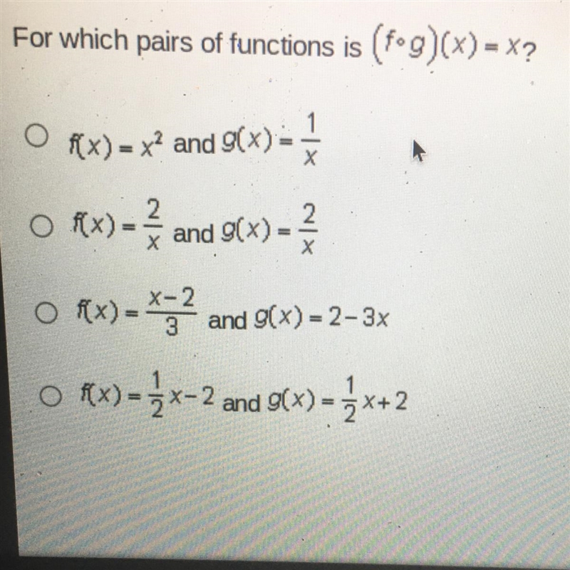 For which pairs of functions is (f•g)(x)=x? A.)f(x) = x^2 and g(x)=1/х B.)f(x) = 2/x-example-1