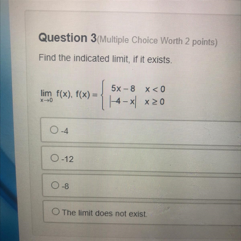 Question 3(Multiple Choice Worth 2 points) Find the indicated limit, if it exists-example-1