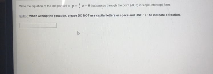 write the equation of the line parallel to y = 1/4x + 6 that passes through the point-example-1