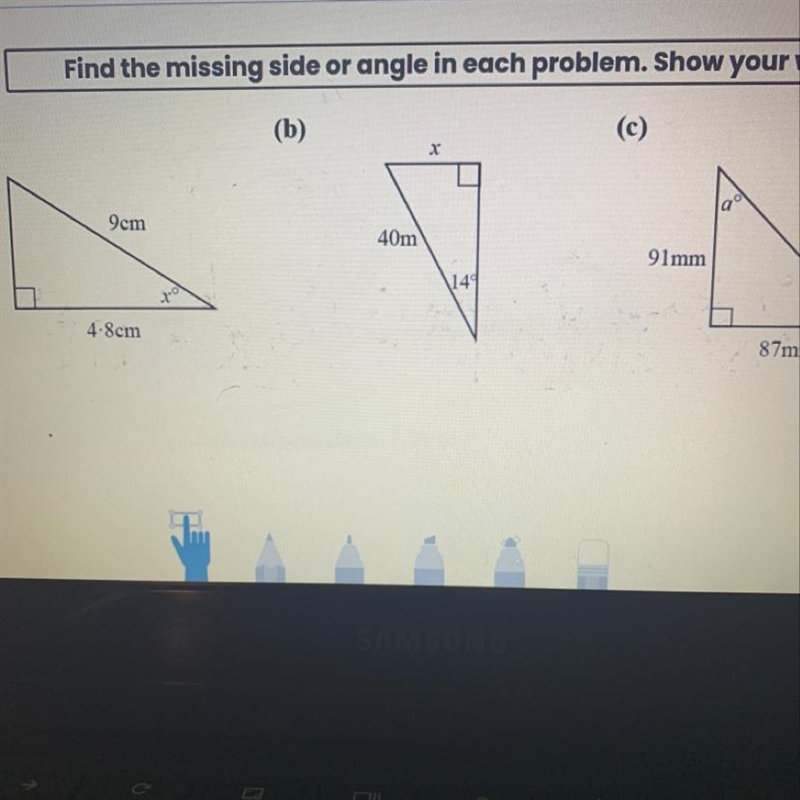 X Find the missing side or angle in each problem. Show your work (a) (b) T 9cm 40m-example-1