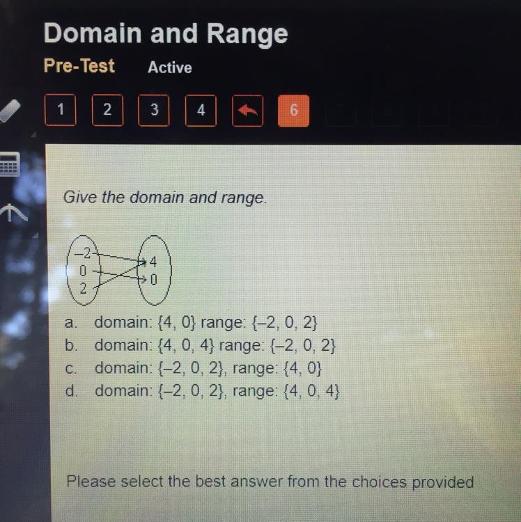 Domain: {4, 0} range: (-2, 0, 2} b. domain: {4, 0, 4} range: (-2, 0, 2} domain: (-2, 0, 2), range-example-1