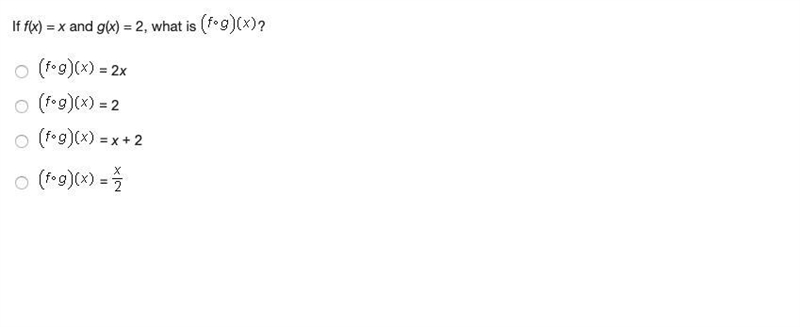 PLEASE HELP. if f(x)=x and g(x)=2, what is (f*g)(x)-example-1