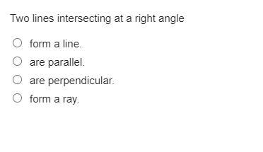 Two lines intersecting at a right angle, What do they form?-example-1