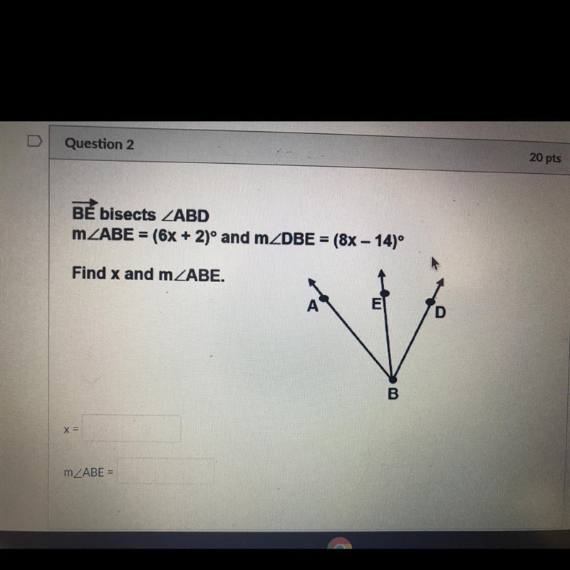 BE bisects angle ABD m angle ABE = (6x+2) and m angle DBE = (8x-14) find x and m angle-example-1