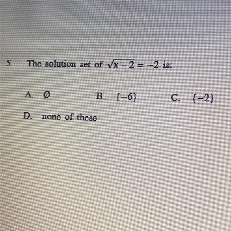 The solution set of Vx - 2 = -2 is: B. (-6) C. 1-2) none of these-example-1