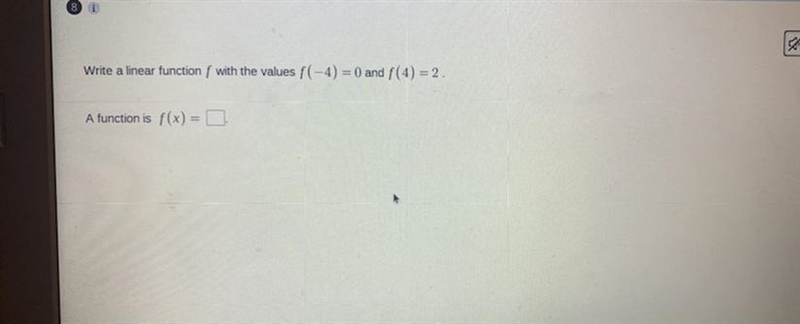 Wrote a linear function f with the values f(-4)=0 and f(4)=2-example-1