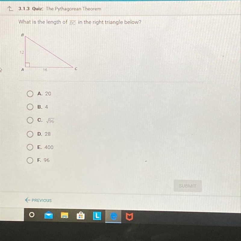 What is the length of BC in the right triangle below? B 12 A 16 С O A. 20 B. 4 C. 196 OD-example-1