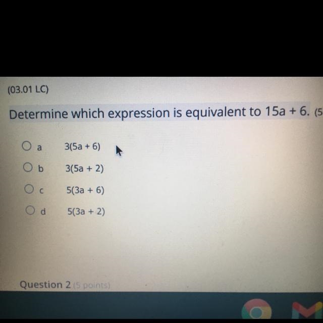 3(5a + 6) O b 3(5a + 2) O 5(3a + 6) o d 5(3a + 2)-example-1