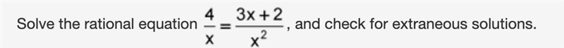 Solve the rational equation 4 divided by x equals quantity 3 times x plus 2 end quantity-example-1