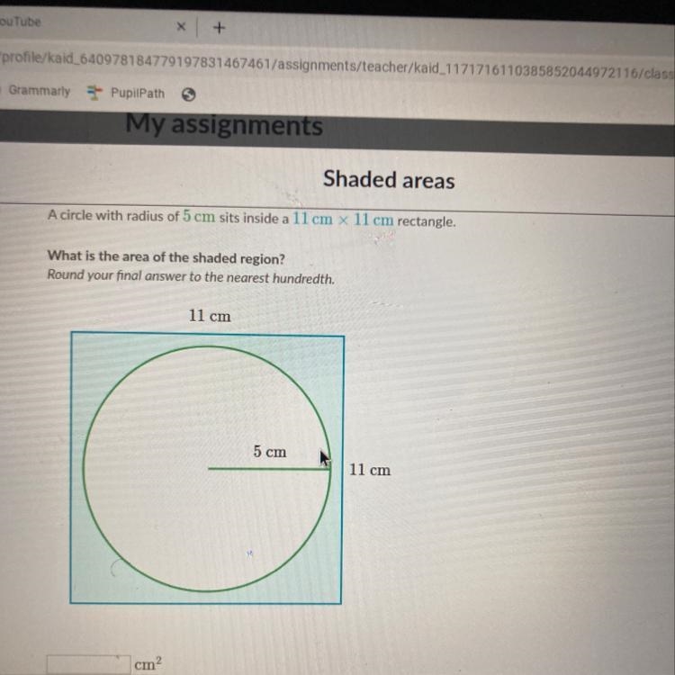 MY A circle with radius of 5 cm sits inside a 11 cm x 11 cm rectangle. Col What is-example-1