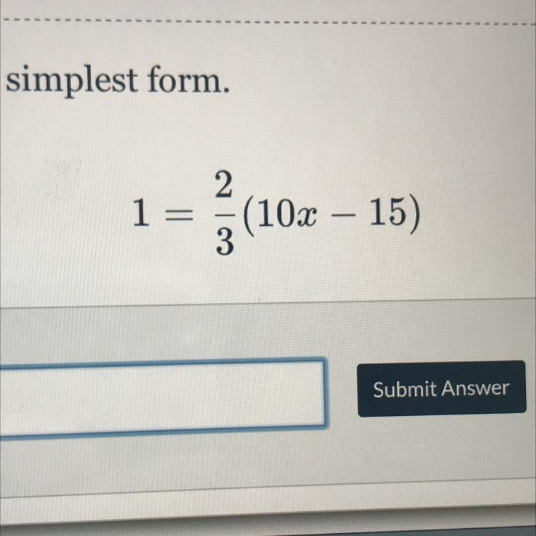 Solve for x in simplest form. 1 = (2/3) (10x-15)-example-1