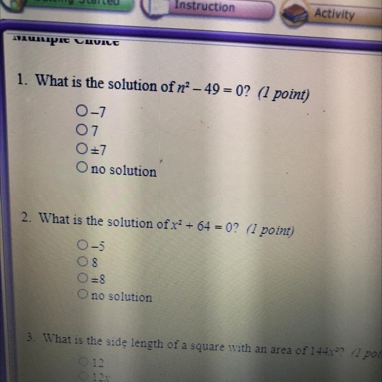 1. What is the solution of n^2-49=0? a.-7 b.7 c.+7 d. no solution 2.What is the solution-example-1