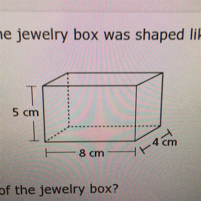 Juliette made the jewelry box shown below. The jewelry box was shaped like a right-example-1