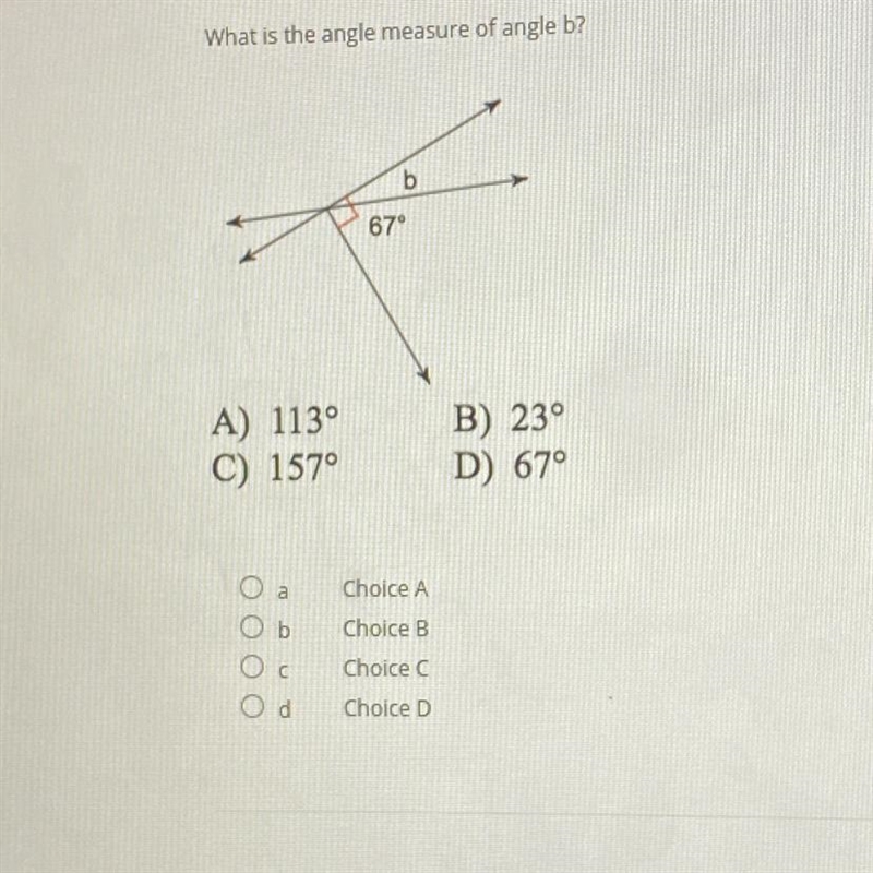 What is the angle measure of angle b? b 67° A) 113° C) 157° B) 23° D) 67°-example-1