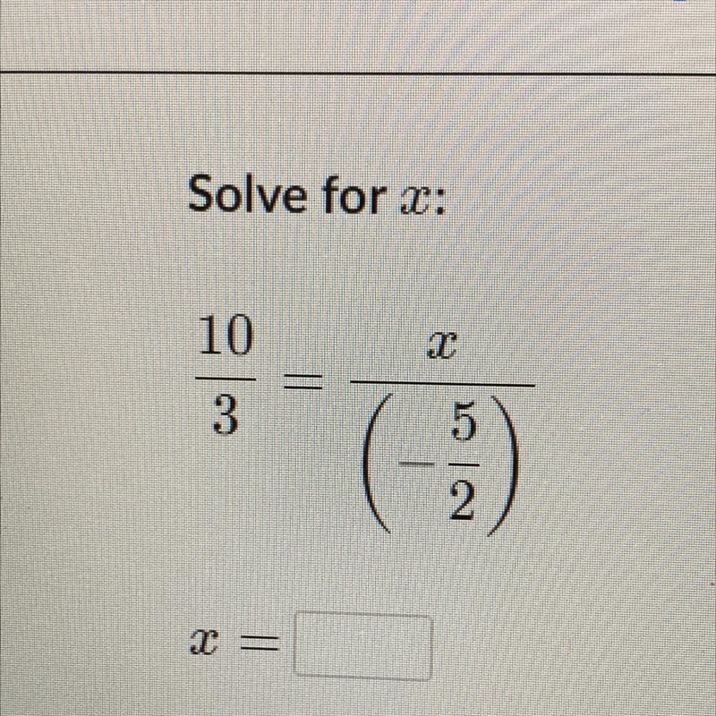 10/3 = x/ (-5/2) what does x equal-example-1