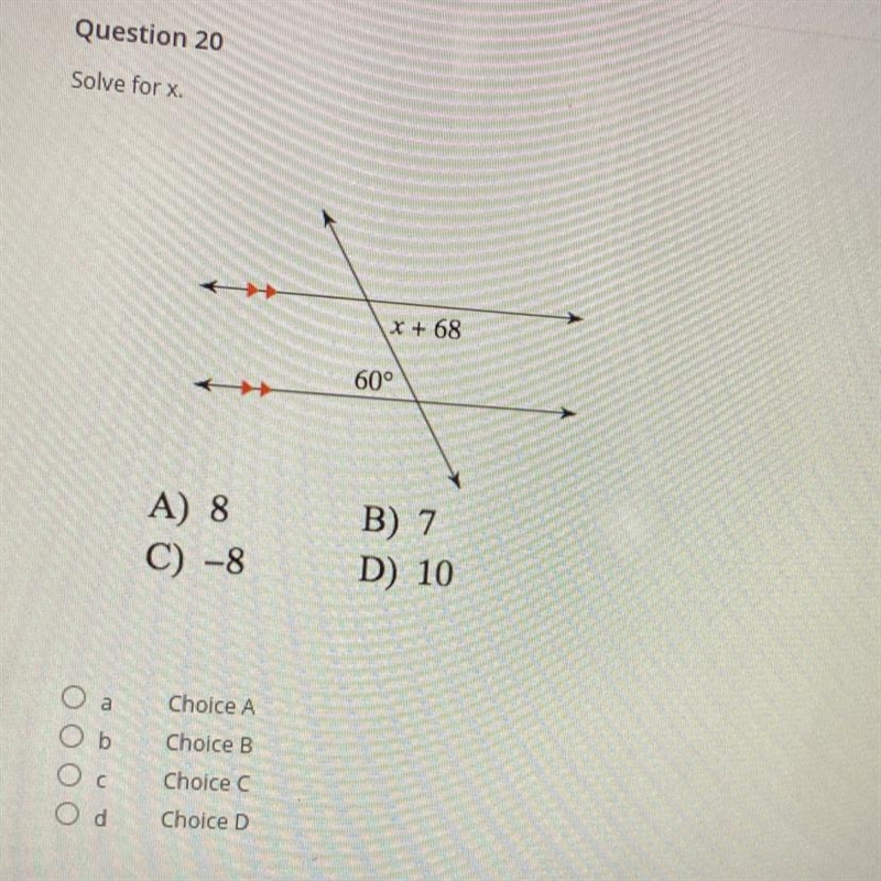 Solve for x *+68 60° A) 8 C) -8 B) 7 D) 10 Oa Ob Choice A Choice B Choice C Choice-example-1