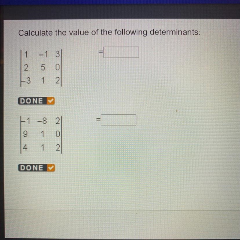 Calculate the value of the following determinants: | 1 -1 3 2 5 0 -3 1 2 | and | -1 -8 2 9 1 0 4 1 2 |-example-1