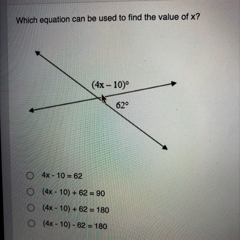 Which equation can be used to find the value of x? 0 4x - 10 = 62 O (4x - 10) + 62 = 90 O-example-1