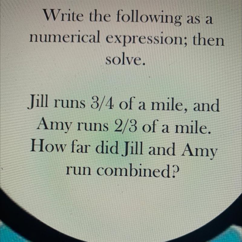 Jill runs 3/4 of a mile, and Amy runs 2/3 of a mile. How far did Jill and Amy run-example-1