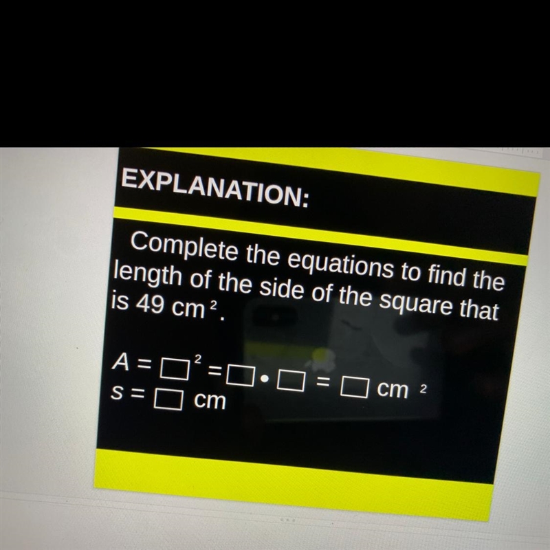 EXPLANATION: Complete the equations to find the length of the side of the square that-example-1