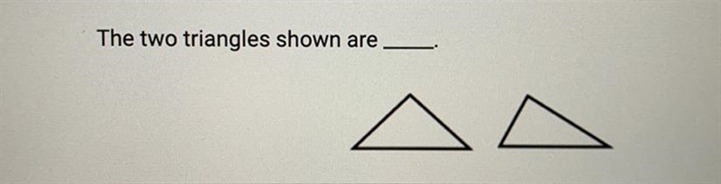 A. Only similar B. Neither similar nor congruent C. Both similar and congruent D. Only-example-1